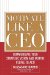 Motivate Like a CEO : Communicate Your Strategic Vision and Inspire People to Act! cover