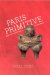 Paris Primitive : Jacques Chirac's Museum on the Quai Branly cover