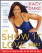 The Show It Love Workout: Celebrate the Body You Have, Get the Body You Want