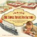 Inside The Lionel Trains Fun Factory : The History of a Manufacturing Icon and the Place Where Childhood Dreams Were Made cover