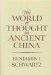 The World of Thought in Ancient China