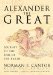 Alexander the Great : Journey to the End of the Earth, Library Edition cover