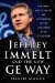 Jeff Immelt and the New GE Way : How Immelt Rose to the Top, Overcame Leadership Challenges and Transformed Ge for the 21st Century cover