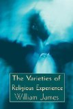 The Varieties of Religious Experience, a Study of Human Nature : A Psychology Classic on Religious Impulse [Click for larger image]