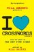 The New York Times Will Shortz Presents I Love Crosswords : From the Pages of the New York Times cover