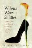 Widows Wear Stilettos : A Practical and Emotional Guide for the Young Widow [Click for larger image]