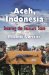 Aceh, Indonesia : Securing the Insecure State cover