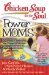 Chicken Soup for the Soul Power Moms : 101 Stories Celebrating the Power of Choice for Stay at Home and Work from Home Moms cover