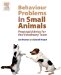  Behavior Problems In Small Animals: Practical Advice For The Veterinarian Team