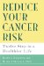 Reduce Your Cancer Risk : Twelve Steps to a Healthier Life cover