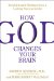 How God Changes Your Brain : Breakthrough Findings from a Leading Neuroscientist cover