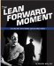 The Lean Forward Moment: Telling Better Stories for Film, TV, and the Web