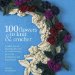 100 Flowers to Knit & Crochet : A Collection of Beautiful Blooms for Embellishing Garments, Accessories, and More cover