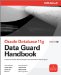 Oracle Data Guard 11g Handbook: Undocumented Best Practices and Real-world Techniques