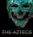 The Aztecs : History and Treasures of an Ancient Civilization cover