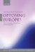 Opposing Europe? : The Comparative Party Politics of Euroscepticism Case Studies and Country Surveys cover