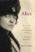  Alice: Alice Roosevelt Longworth, from White House Princess to Washington Power Broker