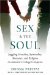 Sex and the Soul : Juggling Sexuality, Spirituality, Romance, and Religion on America's College Campuses cover