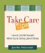 Take Care! : How to Take Care of Yourself While You're Taking Care of Others/101 Guilt-free 10-minute Tips to Feel More Hope, Joy and Wellbeing cover