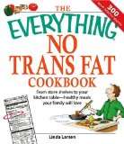 The Everything No Trans Fats Cookbook : From Store Shelves to Your Kitchen Table--healthy Meals Your Family Will Love [Click for larger image]