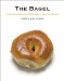 The Bagel: The Surprising HIstory of a Modest Bread