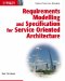  Requirements Modelling and Specification for Service Oriented Architecture