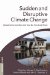 Sudden and Disruptive Climate Change : Exploring the Real Risks and How We Can Avoid Them cover