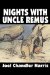 Nights With Uncle Remus : Myths and Legends of the Old Plantation cover