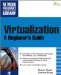  Virtualization: A Beginner's Guide