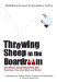 Throwing Sheep in the Boardroom : How Social Media Are Transforming Your Life, Your Work & Your World cover