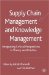  Supply Chain Management and Knowledge Management: Integrating Critical Perspectives in Theory and Practice