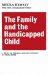 The Family and the Handicapped Child: A Study of Cerebral Palsied Children in Their Homes