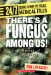  There's a Fungus Among Us!: True Stories of Killer Molds