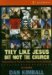 They Like Jesus but Not the Church : Responding to Culture's Objections to Christianity cover