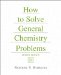 How to Solve General Chemistry Problems cover