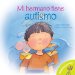 Mi Hermano Tiene Autismo/ My Brother is Autistic cover