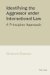 Identifying the Aggressor Under International Law : A Principles Approach cover