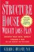 The Structure House Weight Loss Plan: Achieve Your Ideal Weight Through a New Relationship With Food