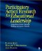 Participatory Action Research for Educational Leadership : Using Data-driven Decision Making to Improve Schools cover