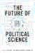 The Future of Political Science : 100 Perspectives cover