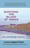 Surviving the Island of Grace : A Life on the Wild Edge of America [Click for larger image]
