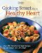  Cooking Smart for a Healthy Heart: Over 150 Flavorful Eat-right Recipes to Lose Weight and Live Longer