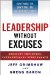  Leadership Without Excuses: How to Lead Accountable, Performance-driven Teams That Deliver Results
