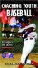  Coaching Youth Baseball: Techniques & Tactics