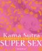 Kama Sutra Super Sex : Discover Erotic Bliss Week by Week cover