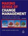  Making Sense of Change Management: A Complete Guide to the Models, Tools & Techniques of Organizational Change