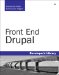  Front End Drupal: Designing, Theming, Scripting