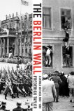 The Berlin Wall : A World Divided, 1961-1989 [Click for larger image]