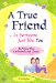 A True Friend... Is Someone Just Like You : 26 Ways That Girlfriends are Great! cover