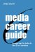 Media Career Guide : Preparing for Jobs in the 21st Century cover